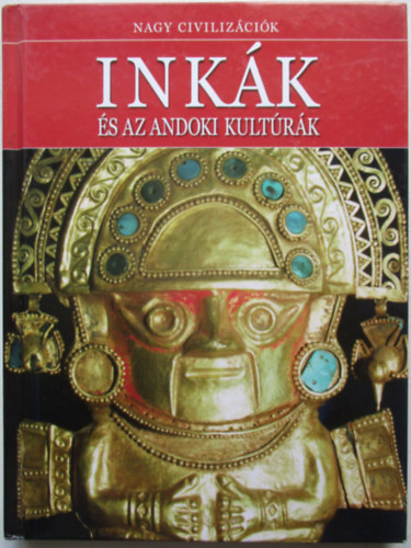 Inkk s az andoki kultrk - Nagy Civilizcik 1