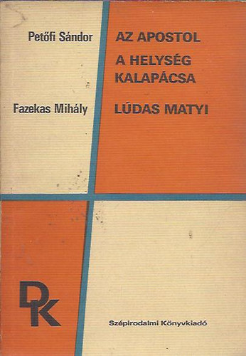 Fazekas Mih�ly; Pet�fi S�ndor - Az apostol, A helys�g kalap�csa, L�das Matyi