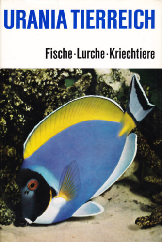 Urania Tierreich: Fische, Lurche, Kriechtiere