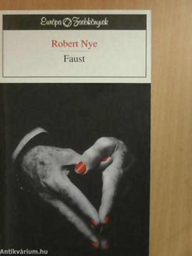 Robert Nye SZERKESZTŐ Szabó Olimpia - Faust - Európa Zsebkönyvek