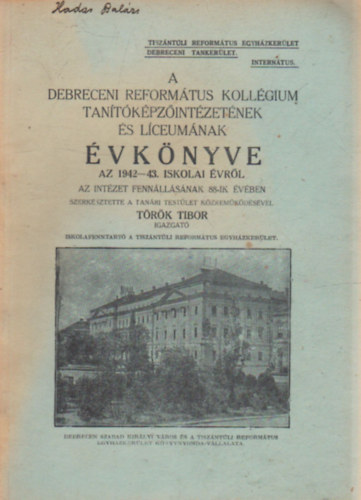 A Debreceni Reform�tus Koll�gium Tan�t�k�pz�int�zet�nek �s L�ceum�nak �vk�nyve az 1942-43. iskolai �vr�l