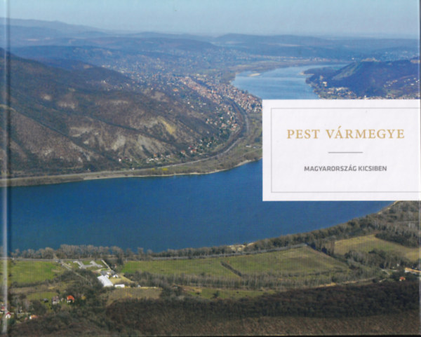 Pest V�rmegye - Magyarorsz�g kicsiben