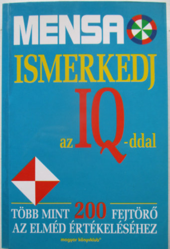 MENSA - Ismerkedj az IQ-ddal (Tbb mint 200 fejtr az elmd rtkelshez)