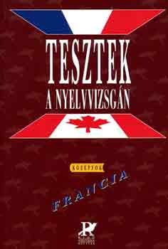 Tesztek a nyelvvizsgn - Francia kzpfok