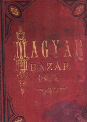 Magyar Bazr  - Szpirodalmi rsz 1879/2-24., 1883/2-24., 1884/1-24. lapszmok egybektve