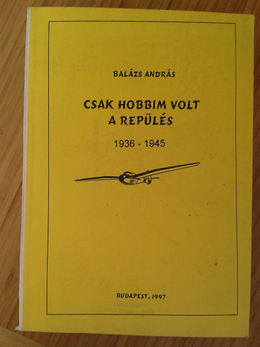 Csak hobbim volt a repls I. 1936-1942