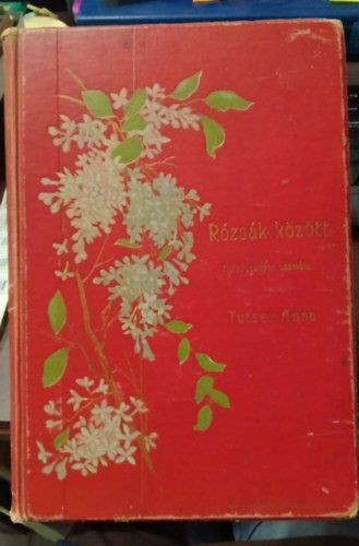 Tutsek Anna - Rzsk kztt