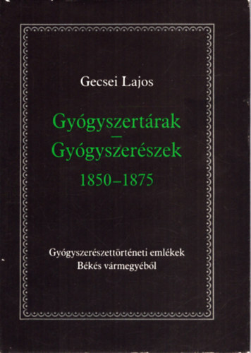 Gecsei Lajos - Gy�gysezrt�rak - Gy�gysezr�szek 1850/1875 (sz�mozott)