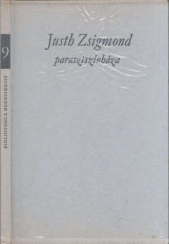 Justh Zsigmond - Justh Zsigmond parasztsz�nh�za - Bibliotheca Bekesiensis 9 (sz�mozott)