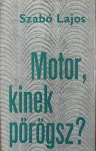 Motor, kinek prgsz?