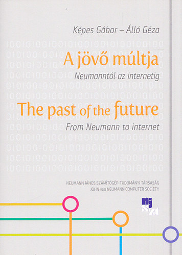 A jv mltja (Neumanntl az internetig) - The past of the future (From Neumann to internet)