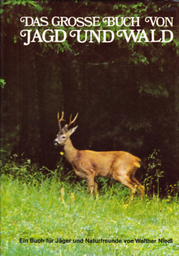 Das grosse Buch von Jagd und Wald