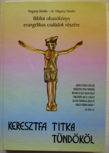 Keresztfa titka t�nd�k�l - Bibliai olvas�k�nyv evang�likus csal�dok r�sz�re