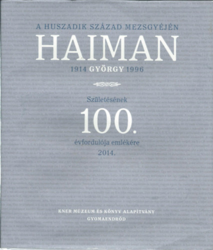 Haiman Gyrgy szletsnek 100. vfordulja emlkre (1914-1996)