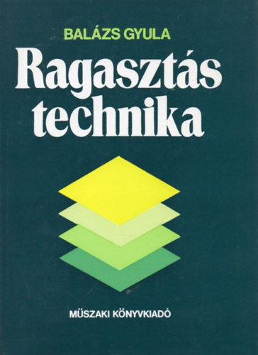 Bal�zs Gyula - Ragaszt�stechnika