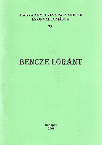 Bencze Lrnt - Magyar nyelvsz plyakpek s nvallomsok 73.