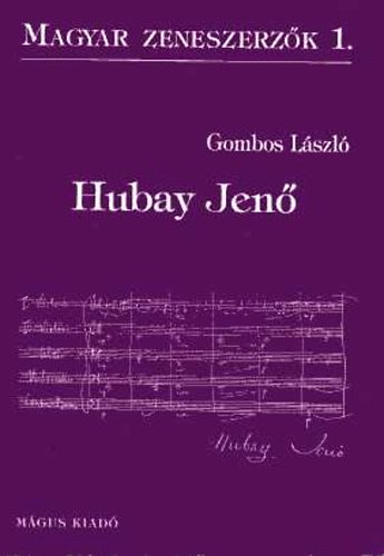 Gombos Lszl - Hubay Jen (Magyar zeneszerzk 1.)