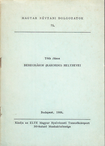 Beregrkos (Rakosino) helynevei (Magyar nvtani dolgozatok 75.)