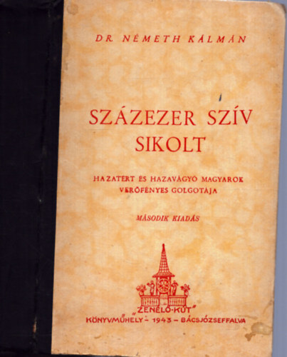 Sz�zezer sz�v sikolt (Hazat�r� �s hazav�gy� magyarok ver�f�nyes Golgot�ja)