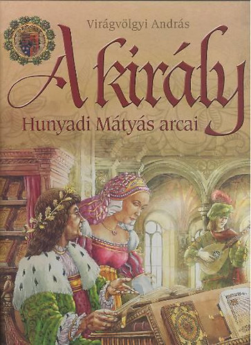A kir�ly - Hunyadi M�ty�s arcai
