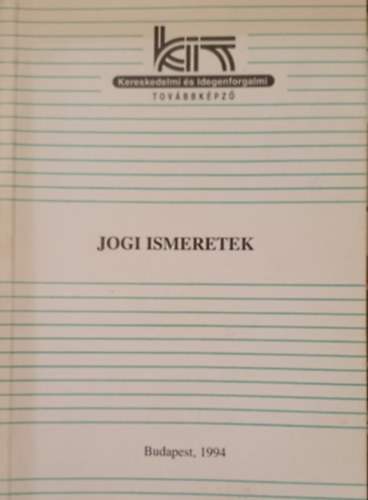 Jogi ismeretek I. - �ltal�nos jogi ismeretek