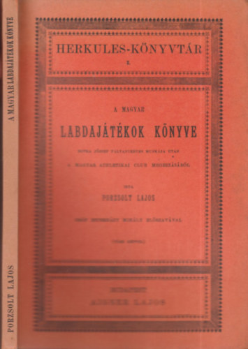 Porzsolt Lajos - A magyar labdajtkok knyve (Herkules-knyvtr I.)- reprint