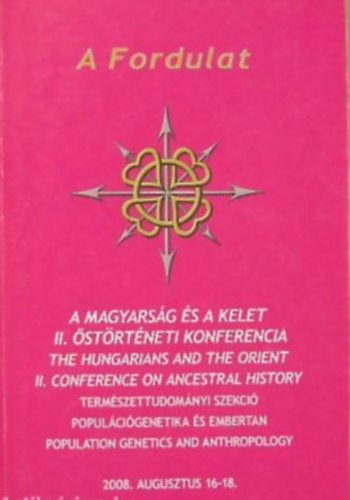 A Fordulat A MAGYARSG S A KELET II. STRTNETI KONFERENCIA - TERMSZETTUDOMNYI SZEKCI, POPULCIGENETIKA S EMBERTAN