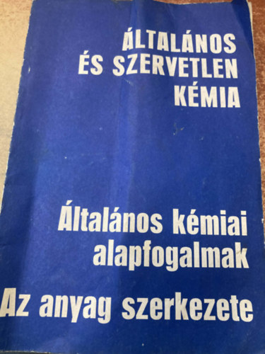 �ltal�nos �s szervetlen k�mia - �ltal�nos k�miai alapfogalmak - Az anyag szerkezete