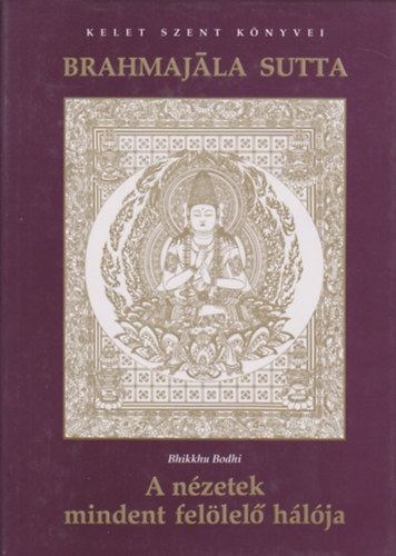 Bhikkhu Bodhi - A nzetek mindent fellel hlja (A Brahmajla Sutta szvege s kommentrjai)