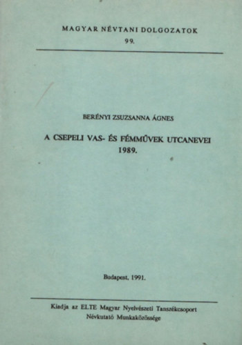 Bernyi Zsuzsanna gnes - A Csepeli Vas- s Fmmvek utcanevei 1989.