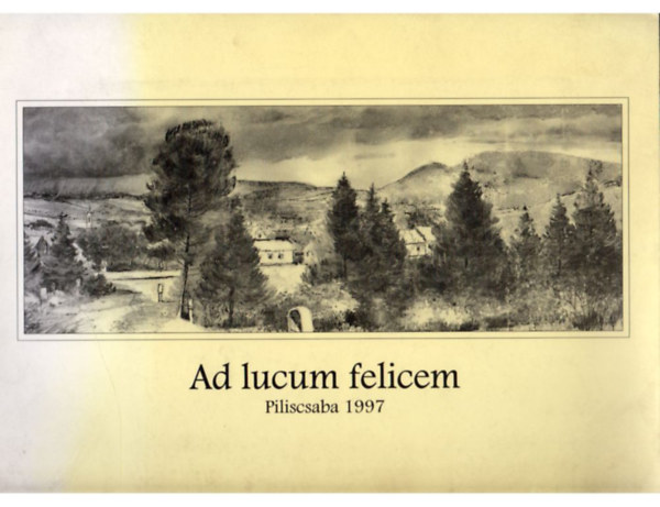 Ad lucum felicem - Piliscsaba 1997