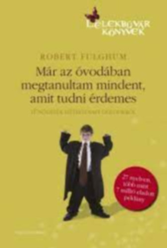 Robert Fulghum - M�r az �vod�ban megtanultam mindent, amit tudni �rdemes - T�n�d�sek h�tk�znapi dolgokr�l