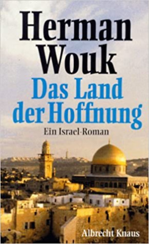 Herman Wouk - Das Land der Hoffnung. Ein Israel- Roman