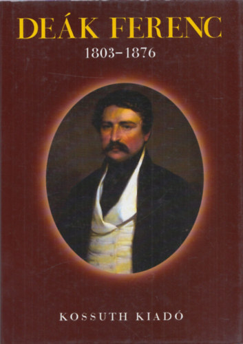 Kossuth Kiad - Dek Ferenc(1803-1876) Emlkalbum