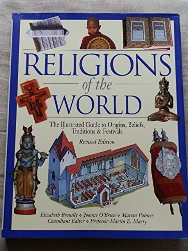 Elizabeth Breuilly - Religions of the World: The Illustrated Guide to Origins, Beliefs, Traditions & Festivals - Revised Edition