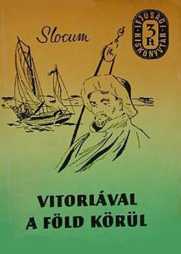 Joshua Slocum - Vitorlval a fld krl I.