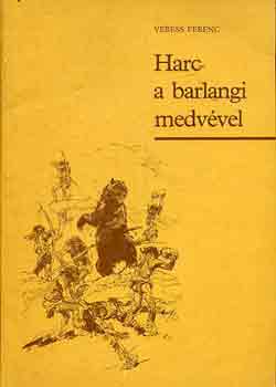 Veress Ferenc - Harc a barlangi medvvel
