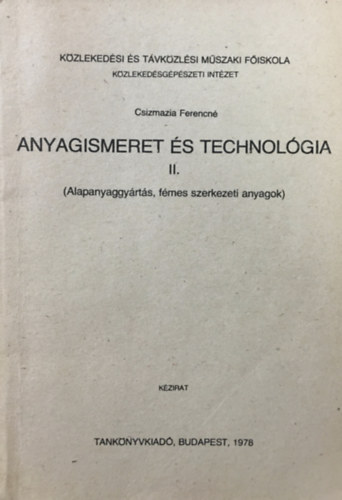 Anyagismeret s technolgia II. (Alapanyaggyrts, fmes szerkezeti anyagok)