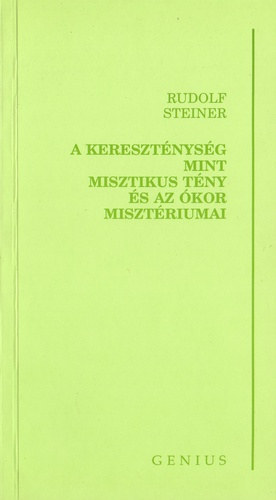 A keresztnysg mint misztikus tny s az kor misztriumai (A Platon eltti grg blcsek a misztrium-blcsessg megvilgtsban - Platon mint misztikus - Jzus megjelensnek trtnelmi httere)