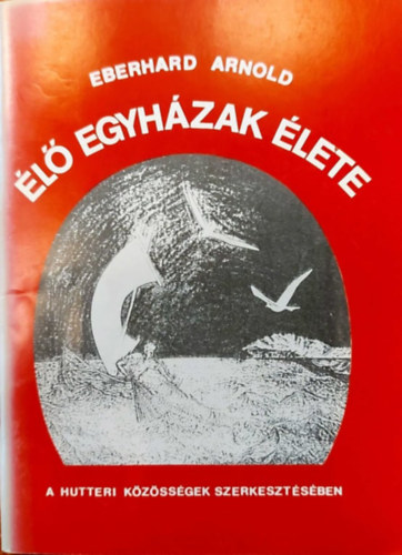 l egyhzak lete - A Hutteri Kzssgek szerkesztsben