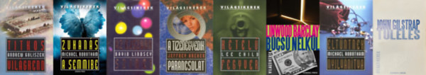 8 db krimi a Vilgsikerek sorozatbl: Tlls + Ktl fegyver + Eltntnek nyilvntva + Zuhans a semmibe + Titkos vilgrend + Az jszaka sznei + Bcs nlkl + A tizenegyedik parancsolat