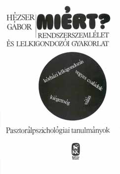 Hzser Gbor - Mirt? - Rendszerszemllet s lelkigondozi gyakorlat