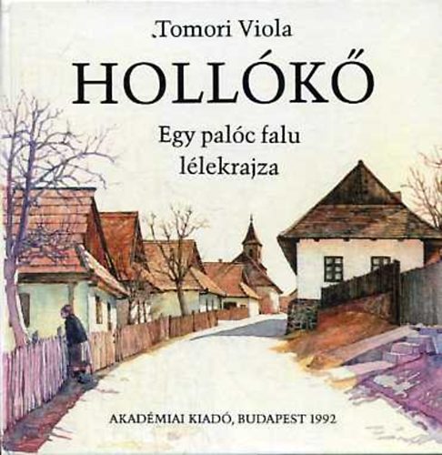 Tomori Viola - Hollk: Egy palc falu llekrajza