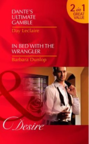 Barbara Dunlop Day Leclaire - Dante's Ultimate Gamble/In Bed with the Wrangler