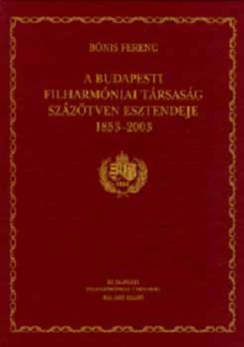 A Budapesti Filharmniai Trsasg szztven esztendeje - CD-vel 1853-2003