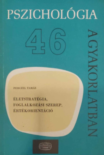 letstratgia, foglalkozsi szerep, rtkorientci (Pszicholgia a gyakorlatban 46.)