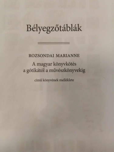 Rozsondai Marianne - A magyar knyvkts a gtiktl a mvszknyvekig cm knyvnek mellklete