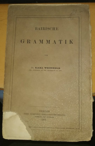 Bairische Grammatik - Bajor nyelvtan (Ferd. Dmmler's Verlagsbuchhandlung)