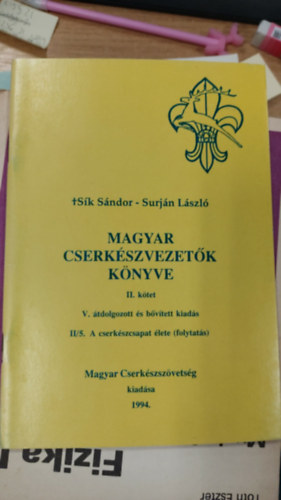 Sík Sándor Surján László - Magyar cserkészvezetők könyve II/5. - A cserkészcsapat élete (Folytatás)