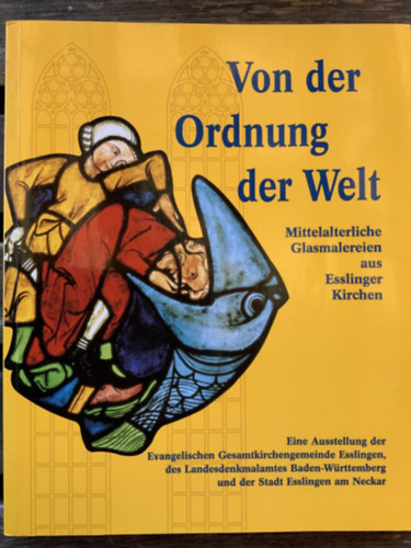 Von der Ordnung der Welt. Mittelalterliche Glasmalereien aus Esslinger Kirchen